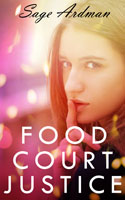 Food Court Justice, a romance novel by Sage Ardman